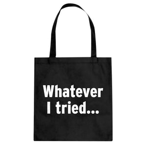 Whatever I Tried Cotton Canvas Tote Bag