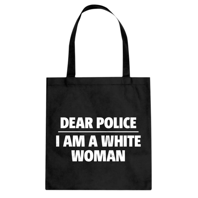 Dear Police: I am a white woman. Cotton Canvas Tote Bag