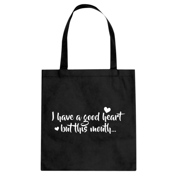 I have a good heart but this mouth Cotton Canvas Tote Bag
