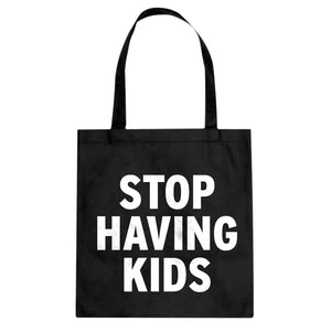 STOP HAVING KIDS Cotton Canvas Tote Bag