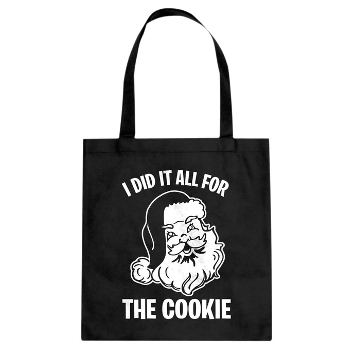I did it all for the Cookie Cotton Canvas Tote Bag