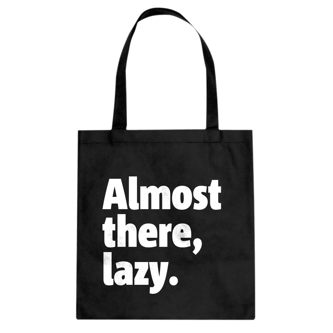 Almost there, lazy. Cotton Canvas Tote Bag