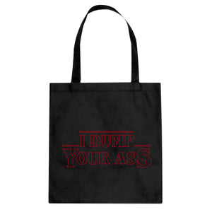 I Dump Your Ass Cotton Canvas Tote Bag