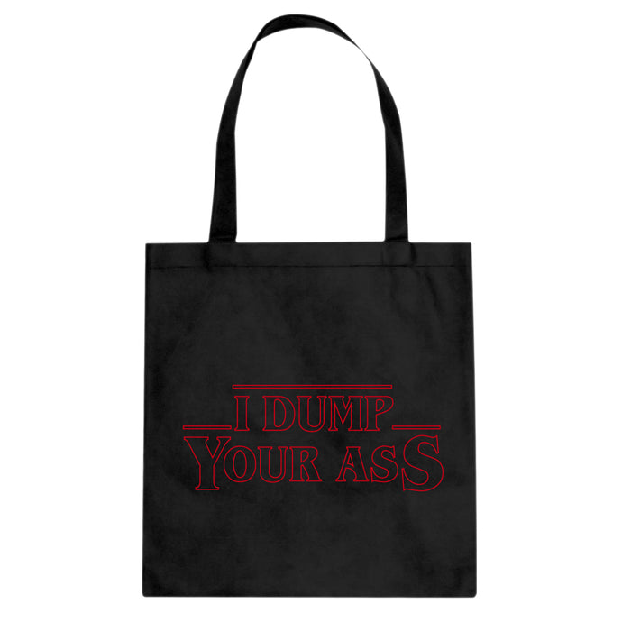 I Dump Your Ass Cotton Canvas Tote Bag