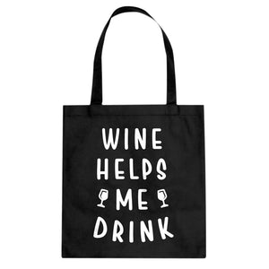 Tote Wine Helps Me Drink Canvas Tote Bag