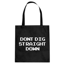 Tote Don't Dig Straight Down Canvas Tote Bag