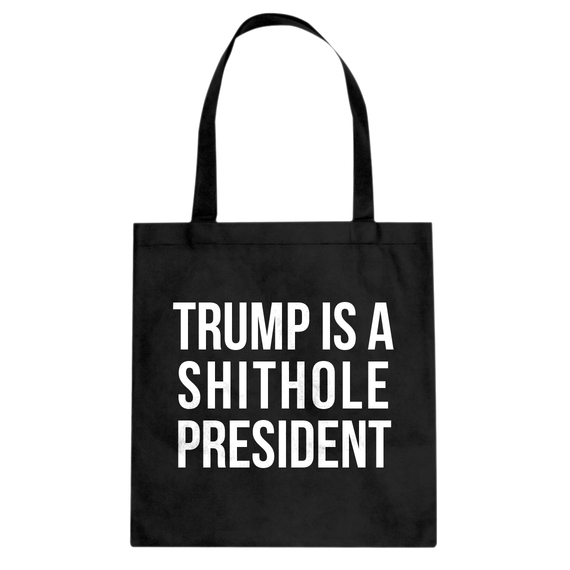 Tote Trump is a Shithole President Canvas Tote Bag