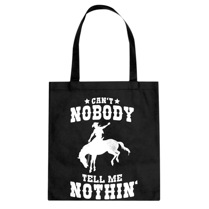 Can't Nobody Tell Me Nothin' Cotton Canvas Tote Bag