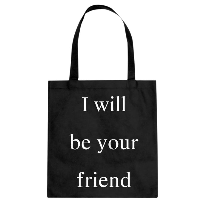 I Will Be Your Friend Cotton Canvas Tote Bag