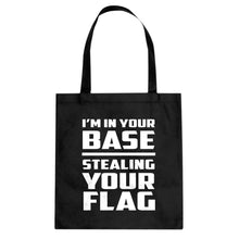 I'm In Your Base Stealing Your Flag Cotton Canvas Tote Bag