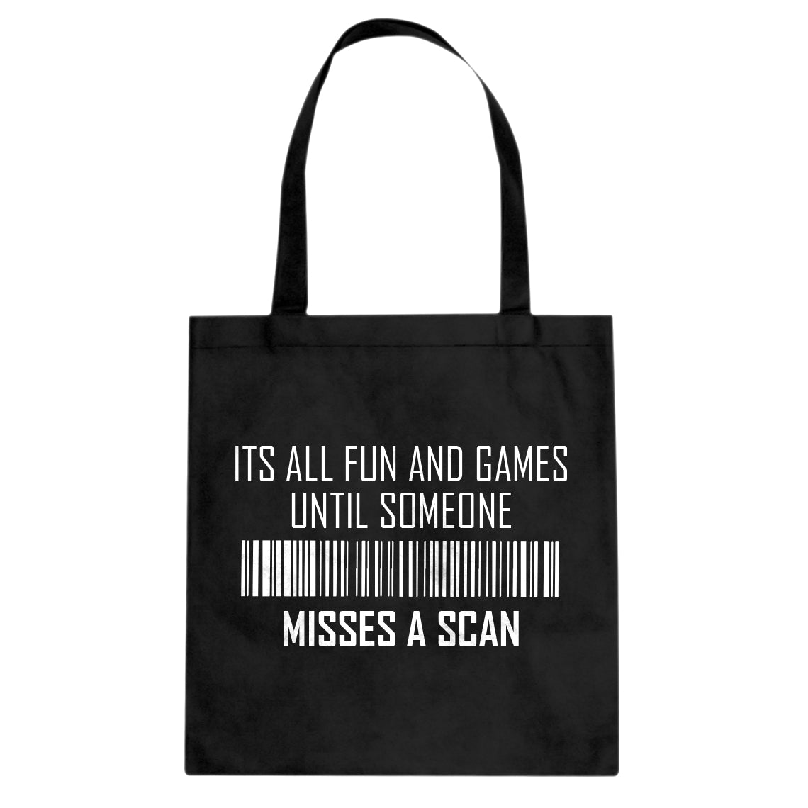 Tote Its All Fun and Games Until Someone Misses a Scan Canvas Tote Bag