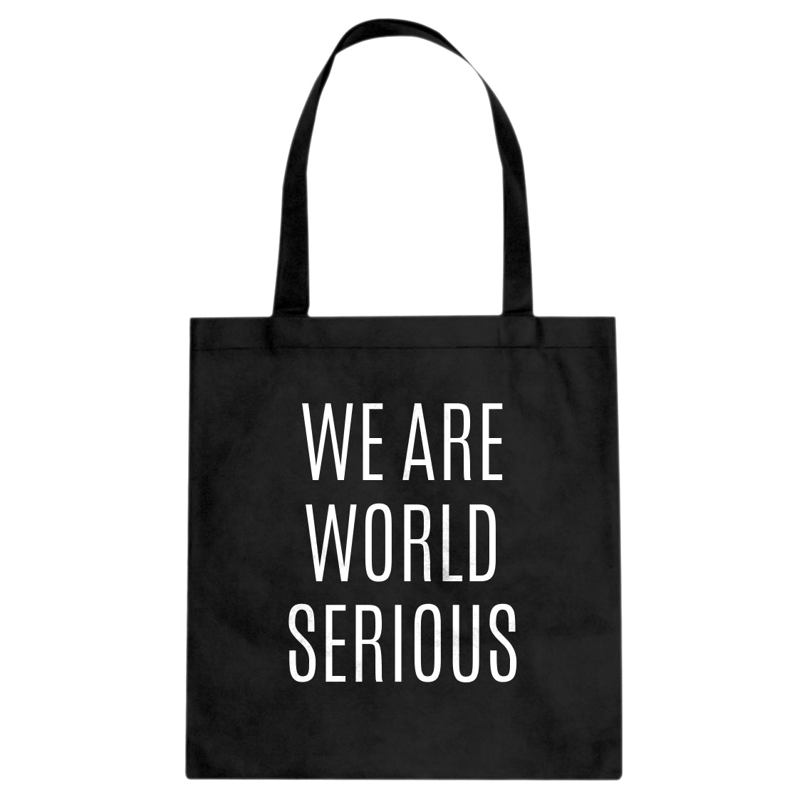 Tote We Are World Serious Canvas Tote Bag