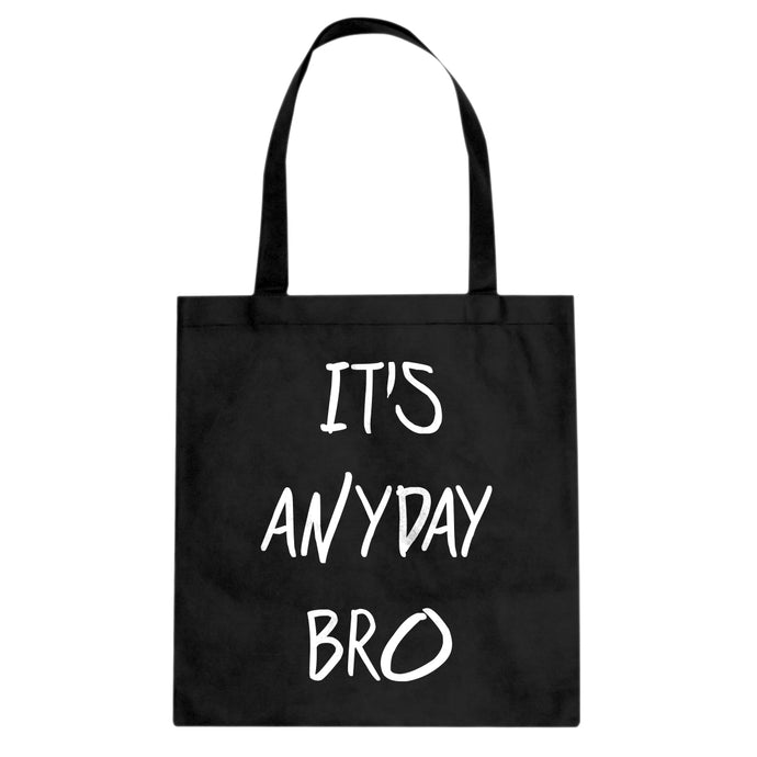 Tote Its Anyday Bro Canvas Tote Bag