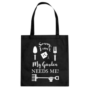Tote I Can't My Garden Needs Me! Canvas Tote Bag