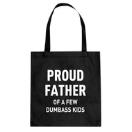 Proud Father of a Few Dumbass Kids Cotton Canvas Tote Bag
