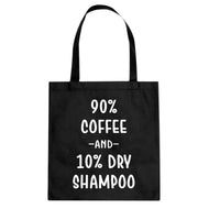 Tote 90% Coffee 10% Dry Shampoo Canvas Tote Bag