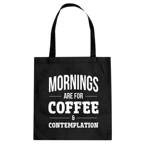 Mornings are for Coffee and Contemplation Cotton Canvas Tote Bag