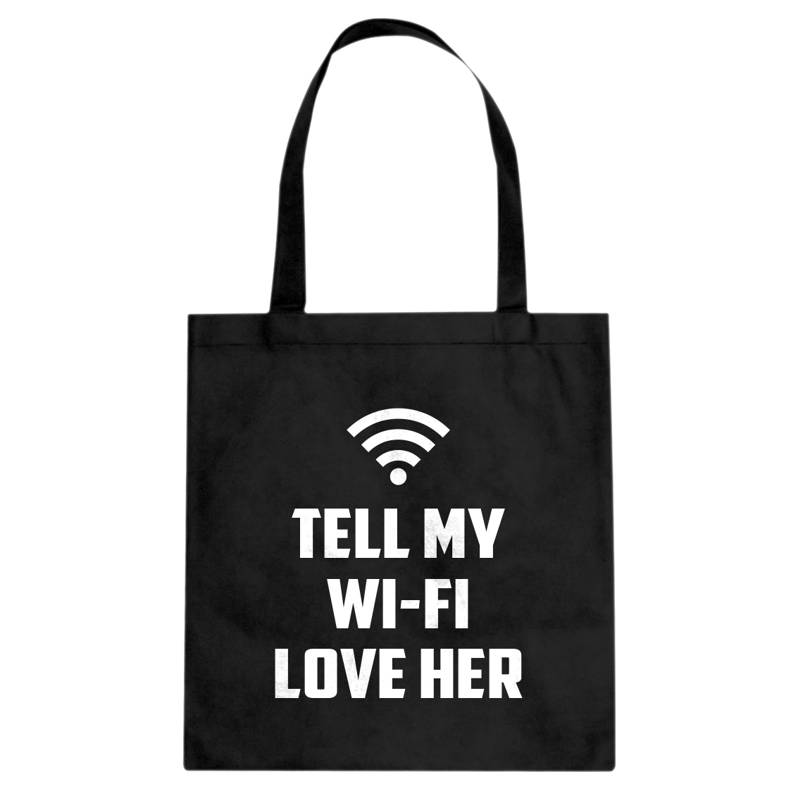 Tell My WI-FI Love Her Cotton Canvas Tote Bag