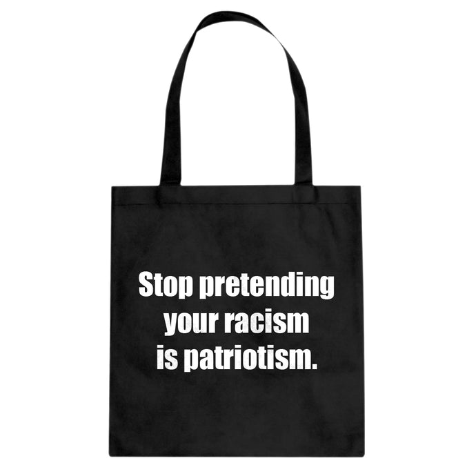 Stop Pretending Your Racism is Patriotism Cotton Canvas Tote Bag