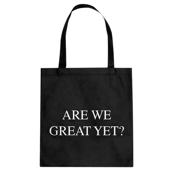 Are We Great Yet? Cotton Canvas Tote Bag