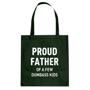 Proud Father of a Few Dumbass Kids Cotton Canvas Tote Bag