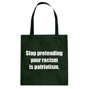 Stop Pretending Your Racism is Patriotism Cotton Canvas Tote Bag