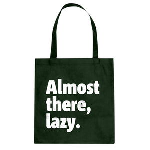 Almost there, lazy. Cotton Canvas Tote Bag