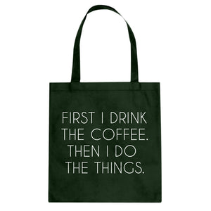 Tote First I Drink the Coffee Canvas Tote Bag