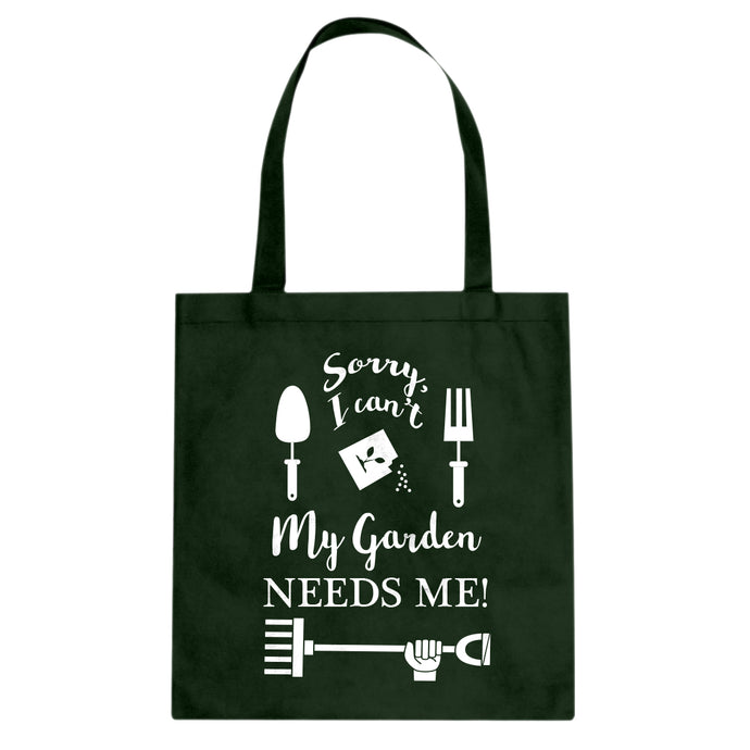 Tote I Can't My Garden Needs Me! Canvas Tote Bag