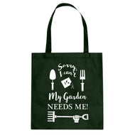 Tote I Can't My Garden Needs Me! Canvas Tote Bag