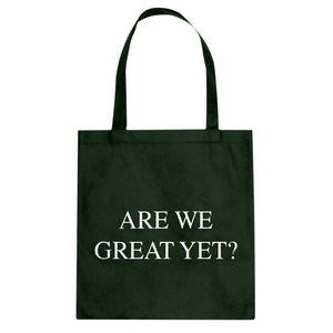 Are We Great Yet? Cotton Canvas Tote Bag