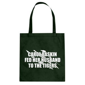 Carole Baskin Fed Her Husband to the Tigers Cotton Canvas Tote Bag