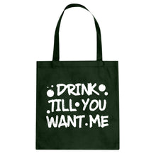 Tote Drink Till You Want Me Canvas Tote Bag