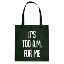 Tote It's too A.M. for me Canvas Tote Bag