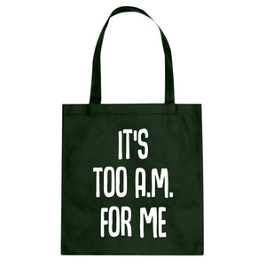 Tote It's too A.M. for me Canvas Tote Bag