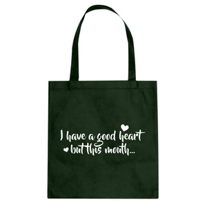 I have a good heart but this mouth Cotton Canvas Tote Bag