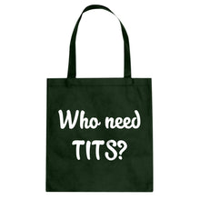 Who need TITS? Cotton Canvas Tote Bag