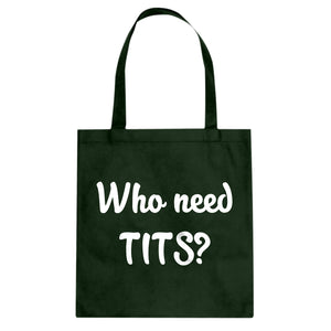 Who need TITS? Cotton Canvas Tote Bag