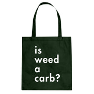 Tote Is Weed a Carb Canvas Tote Bag