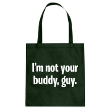 I'm not your buddy, guy. Cotton Canvas Tote Bag