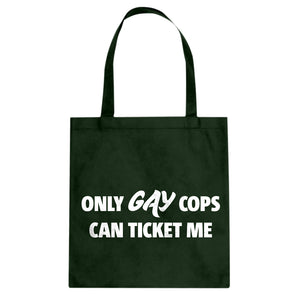 Only Gay Cops Can Ticket Me Cotton Canvas Tote Bag