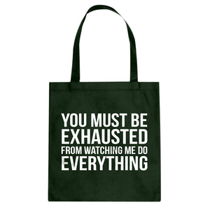 Tote You Must be Exhausted Canvas Tote Bag