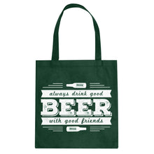 Tote Drink Good Beer with Good Friends Canvas Tote Bag