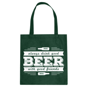 Tote Drink Good Beer with Good Friends Canvas Tote Bag