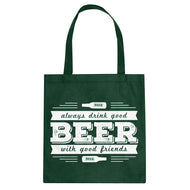 Tote Drink Good Beer with Good Friends Canvas Tote Bag