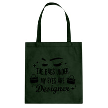 The Bags Under My Eyes are Designer Cotton Canvas Tote Bag