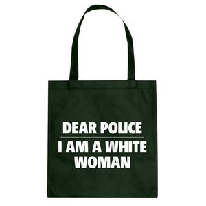 Dear Police: I am a white woman. Cotton Canvas Tote Bag
