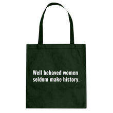 Tote Well Behaved Women Don’t Make History Canvas Tote Bag