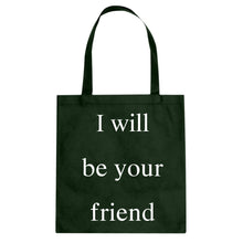 I Will Be Your Friend Cotton Canvas Tote Bag