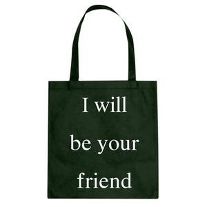 I Will Be Your Friend Cotton Canvas Tote Bag